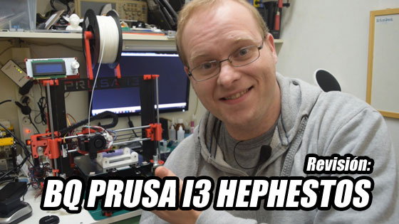 Revisión: Impresora 3D Prusa i3 Hephestos de BQ